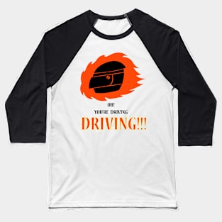 Driving Driving Baseball T-Shirt